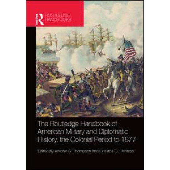 The Routledge Handbook of American Military and Diplomatic History