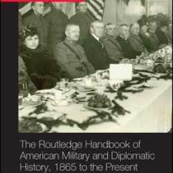 The Routledge Handbook of American Military and Diplomatic History