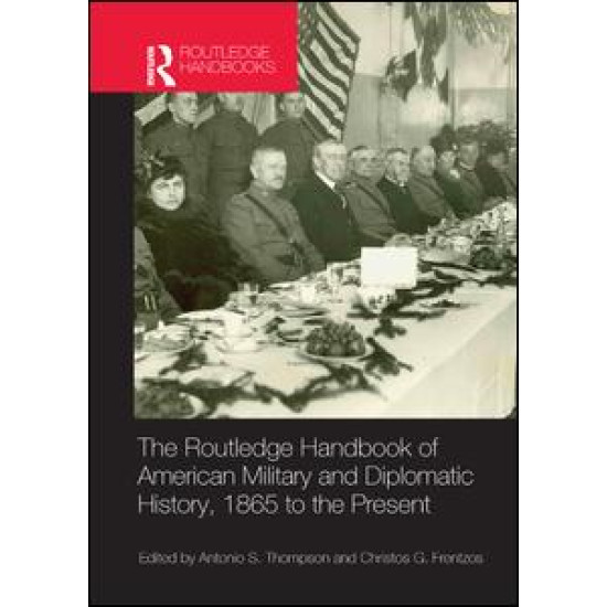 The Routledge Handbook of American Military and Diplomatic History