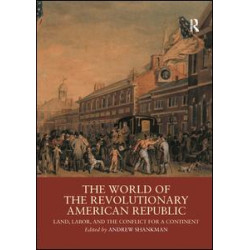 The World of the Revolutionary American Republic The World of the Revolutionary American Republic