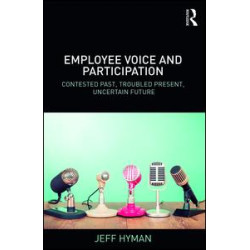 Employee Voice and Participation Employee Voice and Participation