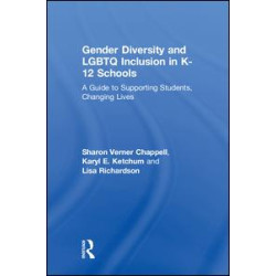 Gender Diversity and LGBTQ Inclusion in K-12 Schools Gender Diversity and LGBTQ Inclusion in K-12 Schools