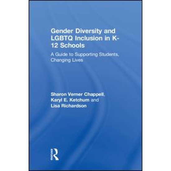 Gender Diversity and LGBTQ Inclusion in K-12 Schools Gender Diversity and LGBTQ Inclusion in K-12 Schools