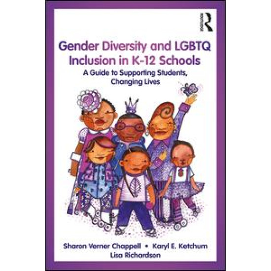 Gender Diversity and LGBTQ Inclusion in K-12 Schools Gender Diversity and LGBTQ Inclusion in K-12 Schools