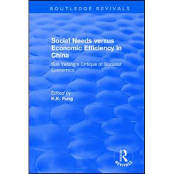 Social needs versus economic efficiency in China : Sun Yefang's critique of socialist economics / edited and translated with an introduction by K.K. Fung. Social needs versus economic efficiency in China : Sun Yefang's critique of socialist economics / edited and translated with an introduction by K.K. Fung.
