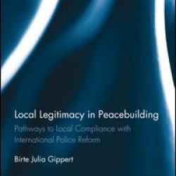 Local Legitimacy in Peacebuilding Local Legitimacy in Peacebuilding