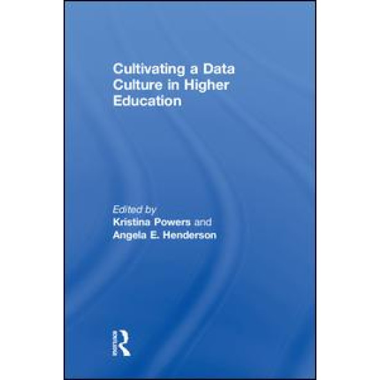 Cultivating a Data Culture in Higher Education Cultivating a Data Culture in Higher Education