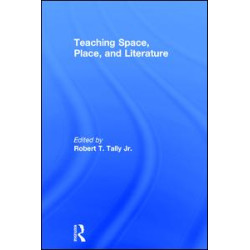 Teaching Space, Place, and Literature Teaching Space, Place, and Literature