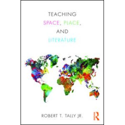 Teaching Space, Place, and Literature Teaching Space, Place, and Literature
