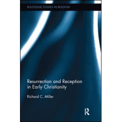 Resurrection and Reception in Early Christianity Resurrection and Reception in Early Christianity