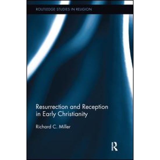 Resurrection and Reception in Early Christianity