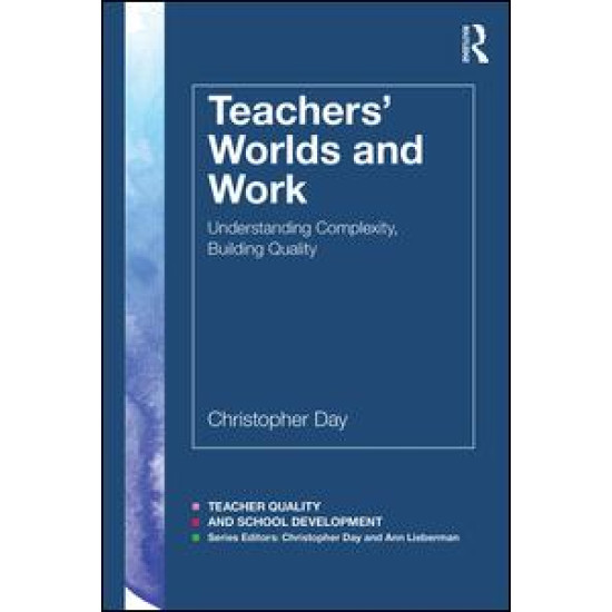 Teachers’ Worlds and Work Teachers’ Worlds and Work