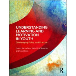 Understanding Learning and Motivation in Youth Understanding Learning and Motivation in Youth