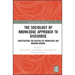 The Sociology of Knowledge Approach to Discourse The Sociology of Knowledge Approach to Discourse