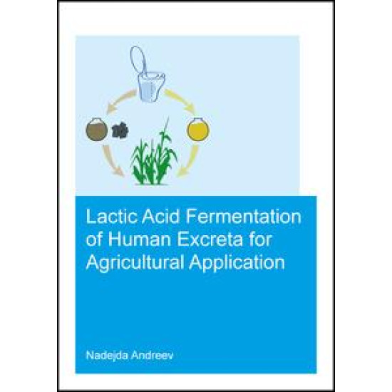 Lactic acid fermentation of human excreta for agricultural application