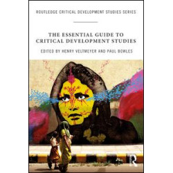 The Essential Guide to Critical Development Studies The Essential Guide to Critical Development Studies