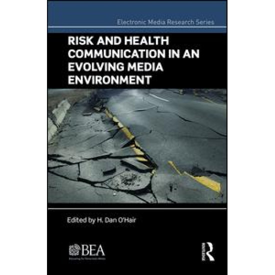 Risk and Health Communication in an Evolving Media Environment Risk and Health Communication in an Evolving Media Environment
