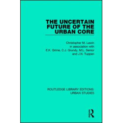 The Uncertain Future of the Urban Core The Uncertain Future of the Urban Core