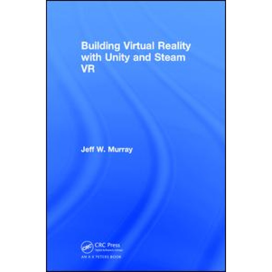 Building Virtual Reality with Unity and Steam VR