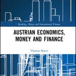 Austrian Economics, Money and Finance Austrian Economics, Money and Finance