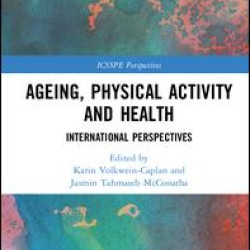 Ageing, Physical Activity and Health Ageing, Physical Activity and Health