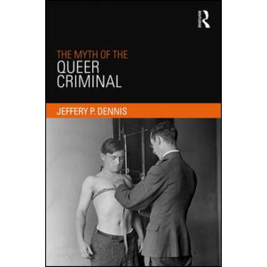 The Myth of the Queer Criminal