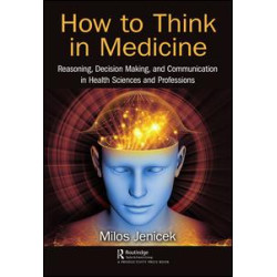 How to Think in Medicine How to Think in Medicine