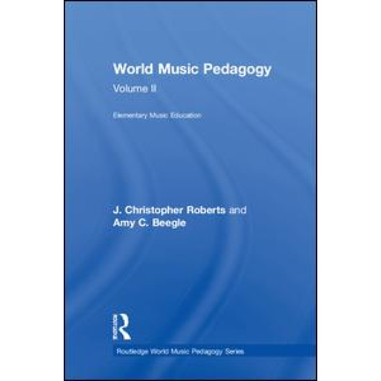 World Music Pedagogy, Volume II: Elementary Music Education World Music Pedagogy, Volume II: Elementary Music Education