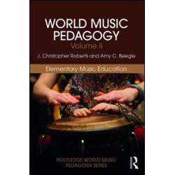 World Music Pedagogy, Volume II: Elementary Music Education World Music Pedagogy, Volume II: Elementary Music Education