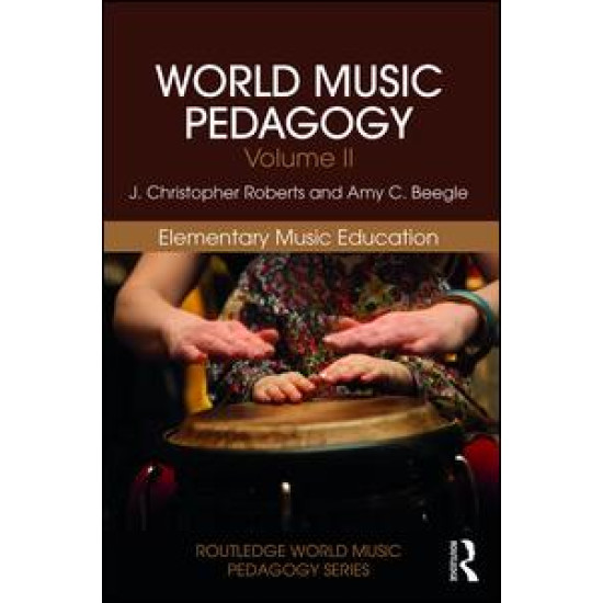 World Music Pedagogy, Volume II: Elementary Music Education World Music Pedagogy, Volume II: Elementary Music Education