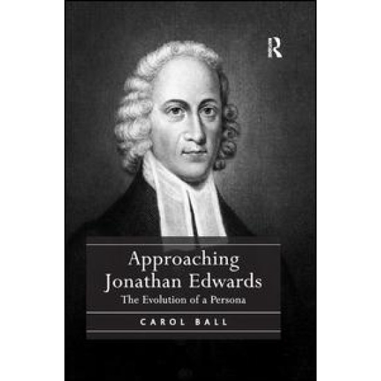 Approaching Jonathan Edwards Approaching Jonathan Edwards