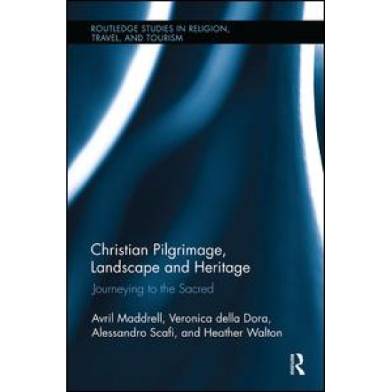 Christian Pilgrimage, Landscape and Heritage Christian Pilgrimage, Landscape and Heritage