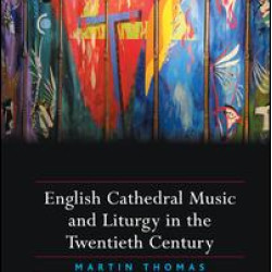 English Cathedral Music and Liturgy in the Twentieth Century English Cathedral Music and Liturgy in the Twentieth Century