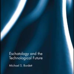 Eschatology and the Technological Future