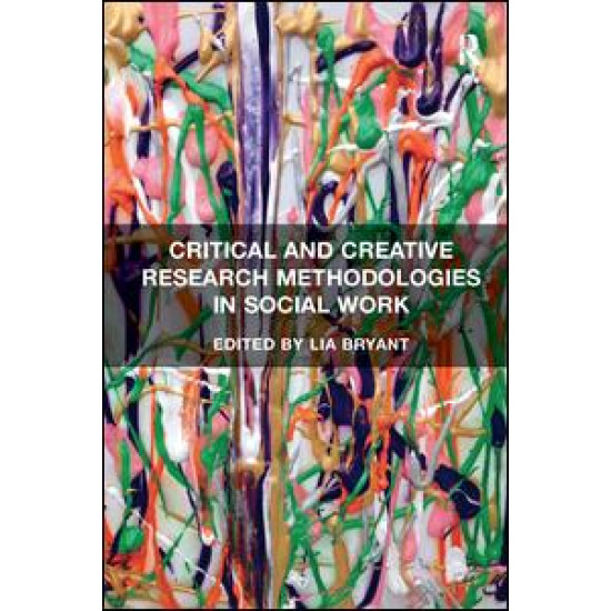 Critical and Creative Research Methodologies in Social Work Critical and Creative Research Methodologies in Social Work