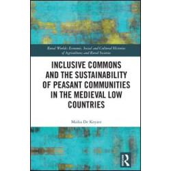 Inclusive Commons and the Sustainability of Peasant Communities in the Medieval Low Countries Inclusive Commons and the Sustainability of Peasant Communities in the Medieval Low Countries