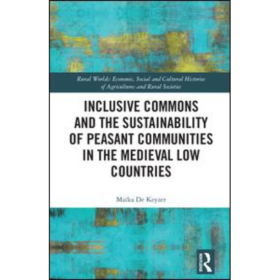 Inclusive Commons and the Sustainability of Peasant Communities in the Medieval Low Countries