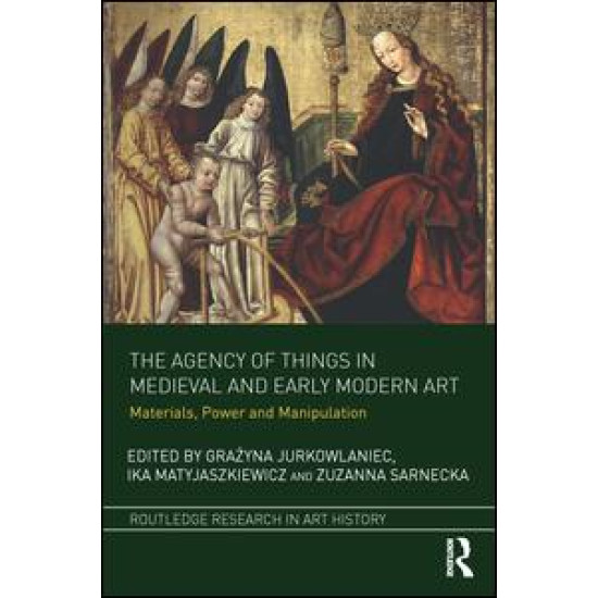 The Agency of Things in Medieval and Early Modern Art