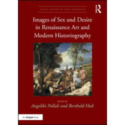 Images of Sex and Desire in Renaissance Art and Modern Historiography Images of Sex and Desire in Renaissance Art and Modern Historiography