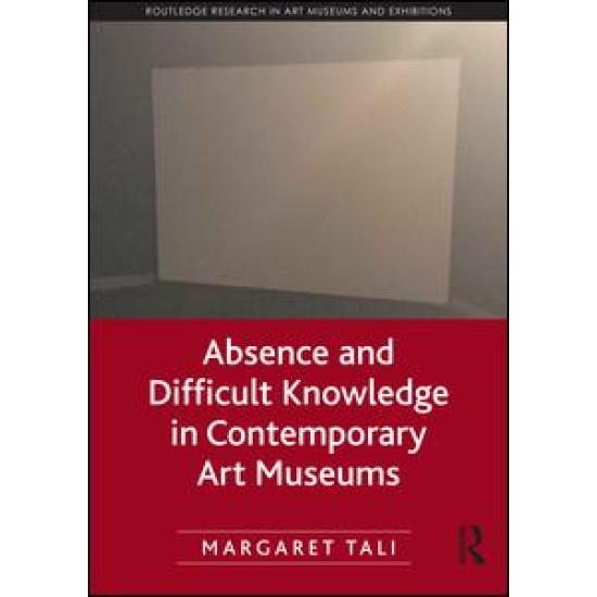 Absence and Difficult Knowledge in Contemporary Art Museums