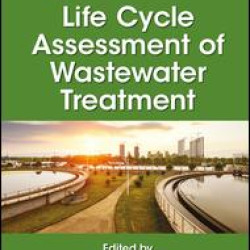 Life Cycle Assessment of Wastewater Treatment Life Cycle Assessment of Wastewater Treatment