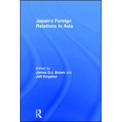 Japan's Foreign Relations in Asia Japan's Foreign Relations in Asia