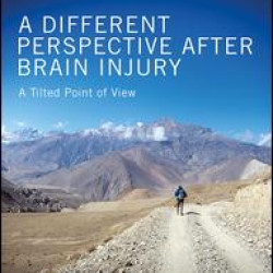 A Different Perspective After Brain Injury A Different Perspective After Brain Injury