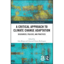 A Critical Approach to Climate Change Adaptation A Critical Approach to Climate Change Adaptation
