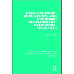 Bank Behavior, Regulation, and Economic Development: California, 1860-1910