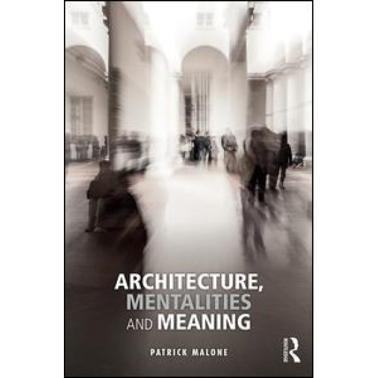 Architecture, Mentalities and Meaning