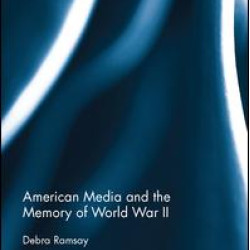 American Media and the Memory of World War II American Media and the Memory of World War II