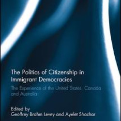 The Politics of Citizenship in Immigrant Democracies