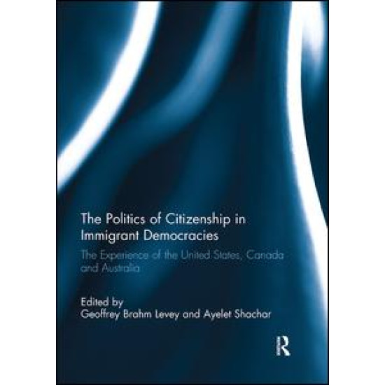 The Politics of Citizenship in Immigrant Democracies The Politics of Citizenship in Immigrant Democracies