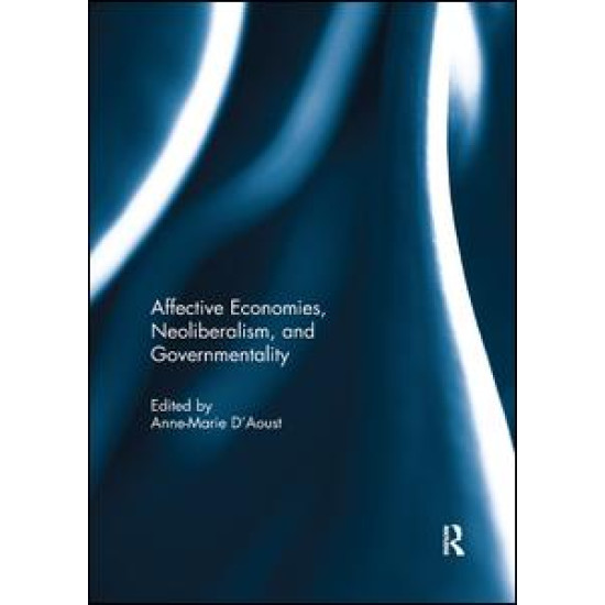 Affective Economies, Neoliberalism, and Governmentality